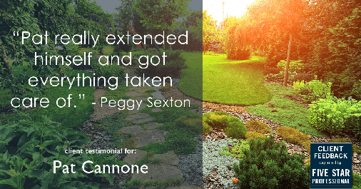 Testimonial for mortgage professional Pat Cannone in Northbrook, IL: "Pat really extended himself and got everything taken care of." - Peggy Sexton