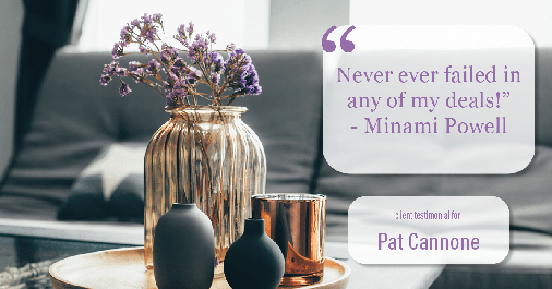 Testimonial for mortgage professional Pat Cannone in Northbrook, IL: "Never ever failed in any of my deals!" - Minami Powell