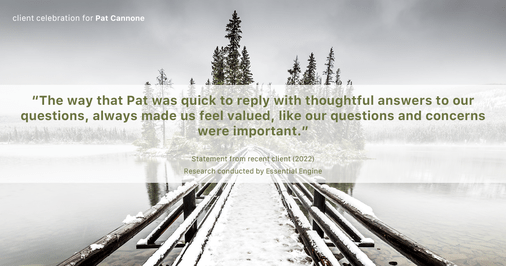 Testimonial for mortgage professional Pat Cannone in Northbrook, IL: "The way that Pat was quick to reply with thoughtful answers to our questions, always made us feel valued, like our questions and concerns were important."