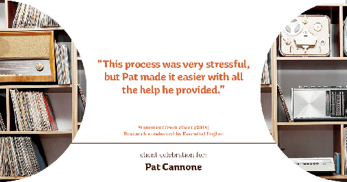 Testimonial for mortgage professional Pat Cannone in Northbrook, IL: "This process was very stressful, but Pat made it easier with all the help he provided.”