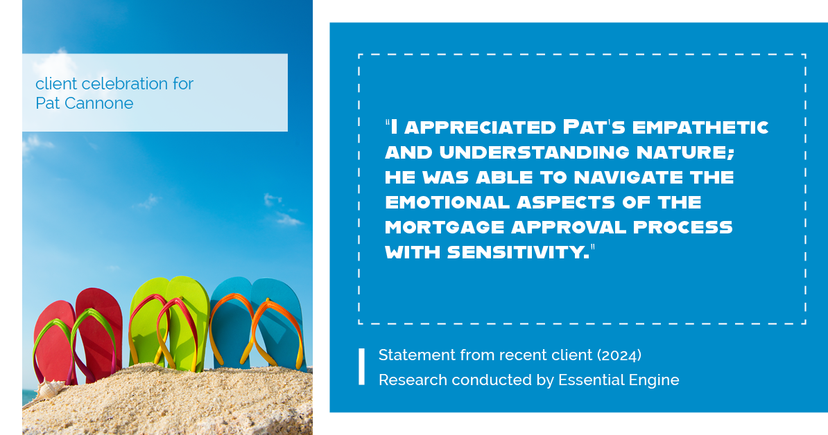 Testimonial for mortgage professional Pat Cannone in , : "I appreciated Pat's empathetic and understanding nature; he was able to navigate the emotional aspects of the mortgage approval process with sensitivity."