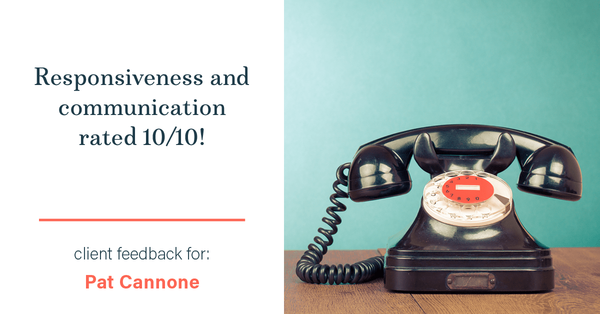 Testimonial for mortgage professional Pat Cannone in , : Happiness Meter: Phones v.2 10/10 (responsiveness and communication)