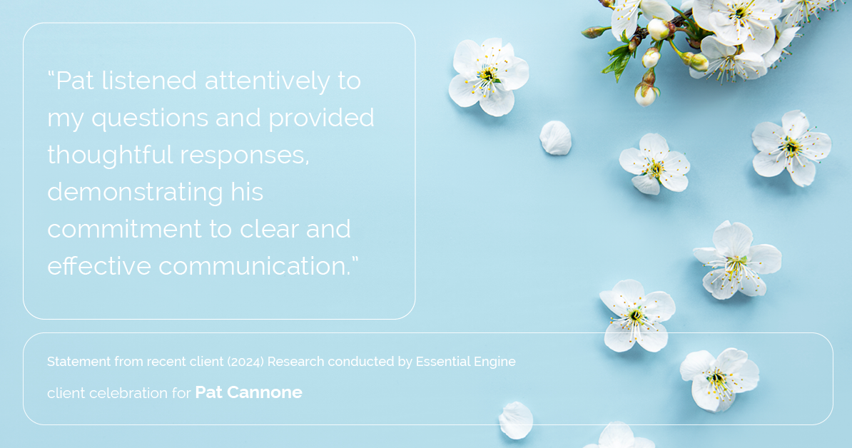 Testimonial for mortgage professional Pat Cannone in , : "Pat listened attentively to my questions and provided thoughtful responses, demonstrating his commitment to clear and effective communication."