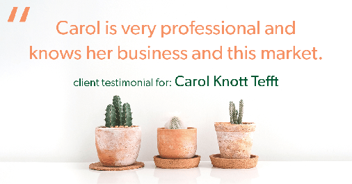 Testimonial for real estate agent Carol Knott Tefft with RE/MAX Integrity in Tomball, TX: Carol is very professional...