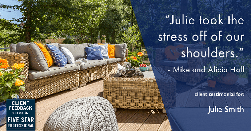 Testimonial for real estate agent Julie Smith in Alpharetta, GA: "Julie took the stress off of our shoulders." - Mike and Alicia Hall