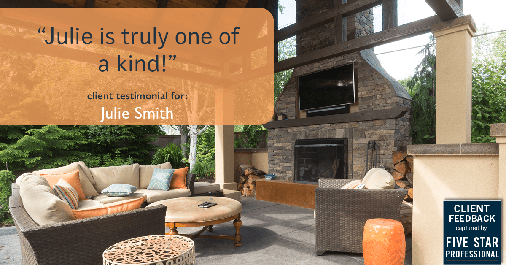 Testimonial for real estate agent Julie Smith in Alpharetta, GA: "Julie is truly one of a kind!"