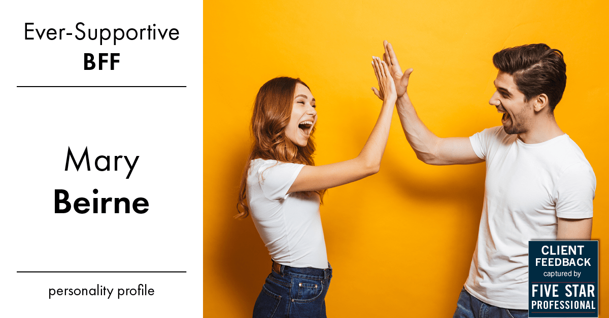 Testimonial for real estate agent Mary Beirne with Dream Town Realty in , : Personality Profile: BFF
