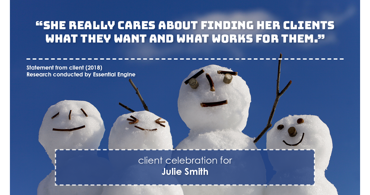 Testimonial for real estate agent Julie Smith in , : "She really cares about finding her clients what they want and what works for them."