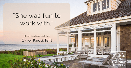 Testimonial for real estate agent Carol Knott Tefft with RE/MAX Integrity in Tomball, TX: "She was fun to work with."