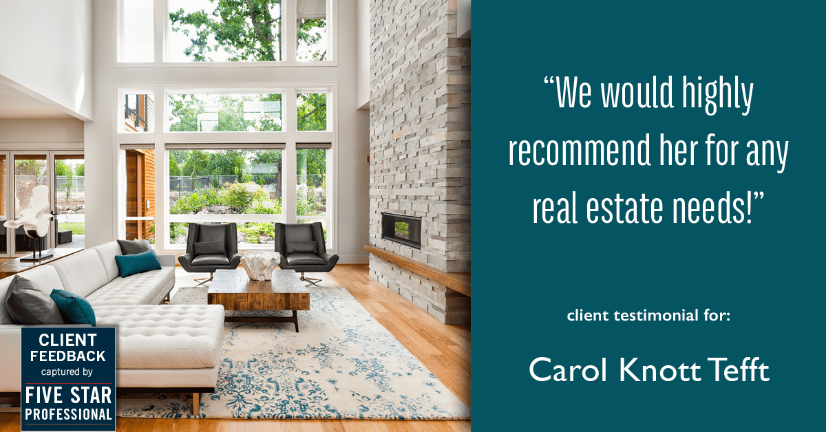 Testimonial for real estate agent Carol Knott Tefft with RE/MAX Integrity in Tomball, TX: "We would highly recommend her for any real estate needs!"