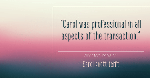 Testimonial for real estate agent Carol Knott Tefft in Tomball, TX: "Carol was professional in all aspects of the transaction."