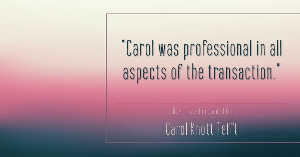 Testimonial for real estate agent Carol Knott Tefft with RE/MAX Integrity in Tomball, TX: "Carol was professional in all aspects of the transaction."
