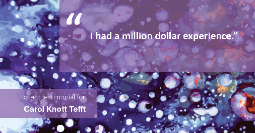 Testimonial for real estate agent Carol Knott Tefft with RE/MAX Integrity in Tomball, TX: "I had a million dollar experience."