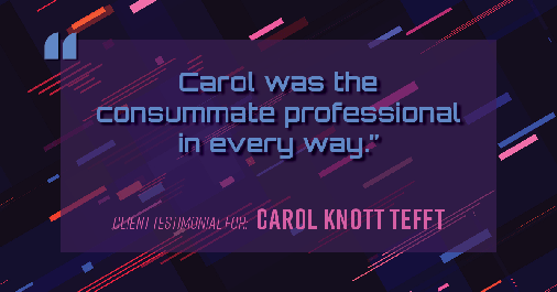 Testimonial for real estate agent Carol Knott Tefft with RE/MAX Integrity in Tomball, TX: "Carol was the consummate professional in every way."
