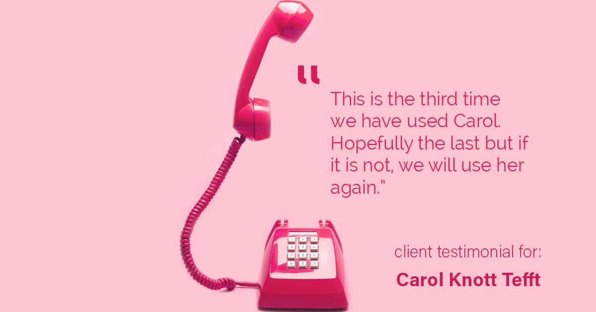 Testimonial for real estate agent Carol Knott Tefft with RE/MAX Integrity in Tomball, TX: "This is the third time we have used Carol. Hopefully the last but if it is not, we will use her again."