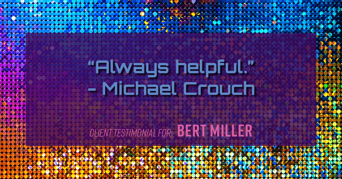 Testimonial for insurance professional Bert Miller in , : "Always helpful." - Michael Crouch