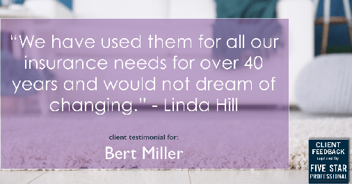 Testimonial for insurance professional Bert Miller with Miller Insurance Agency in Navasota, TX: "We have used them for all our insurance needs for over 40 years and would not dream of changing." - Linda Hill