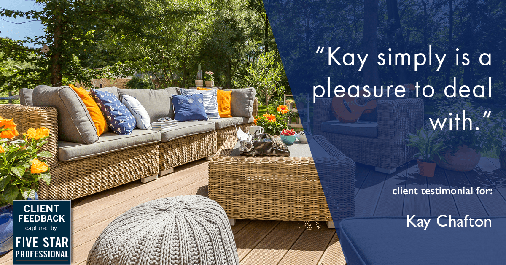 Testimonial for real estate agent Kay Chafton with Coldwell Banker Vanguard Realty in Fleming Island, FL: "Kay simply is a pleasure to deal with."