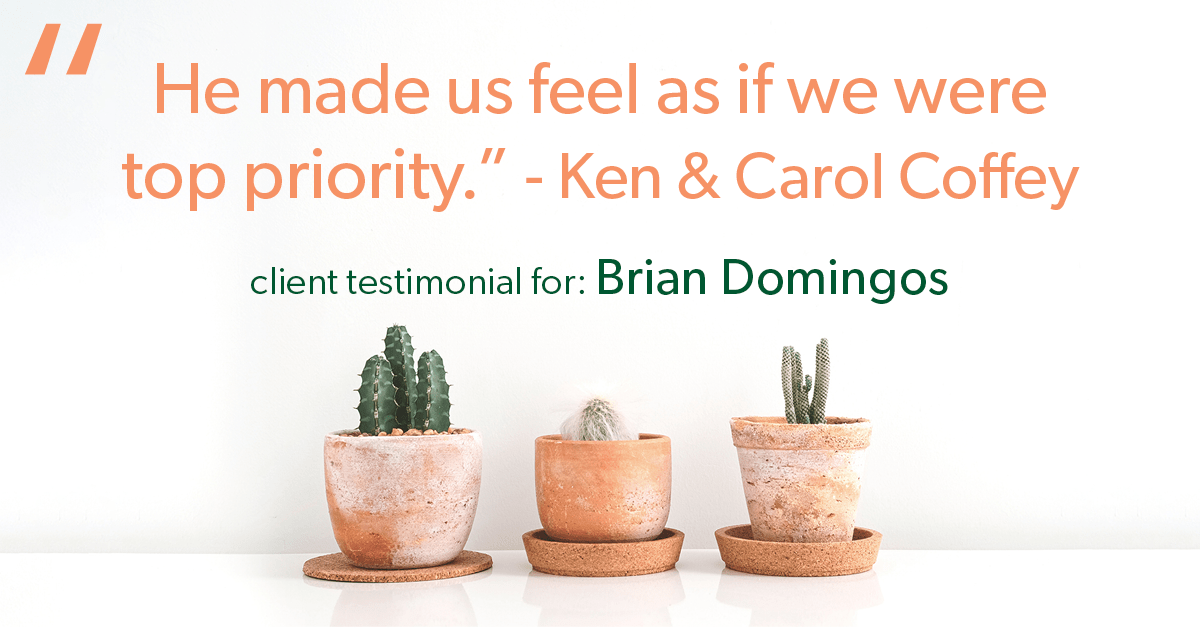 Testimonial for real estate agent Brian Domingos in Fresno, CA: "He made us feel as if we were top priority." - Ken & Carol Coffey