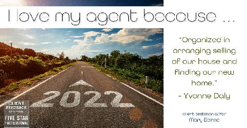 Testimonial for real estate agent Mary Beirne with Dream Town Realty in Chicago, IL: Love My Agent: "Organized in arranging selling of our house and finding our new home." - Yvonne Daly