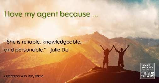 Testimonial for real estate agent Mary Beirne with Dream Town Realty in Chicago, IL: Love My Agent: "She is reliable, knowledgeable, and personable." - Julie Do