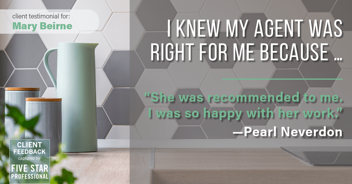 Testimonial for real estate agent Mary Beirne with Dream Town Realty in , : Right Agent: "She was recommended to me. I was so happy with her work." - Pearl Neverdon