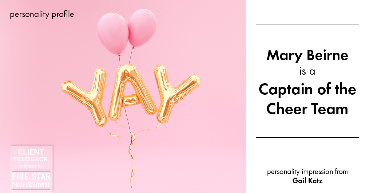 Testimonial for real estate agent Mary Beirne with Dream Town Realty in , : Personality Profile: Captain of the Cheer Team (Gail Katz)