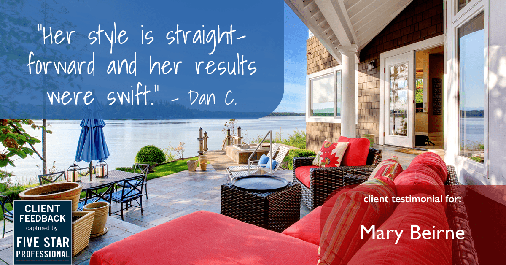 Testimonial for real estate agent Mary Beirne with Dream Town Realty in Chicago, IL: "Her style is straight-forward and her results were swift." - Dan C.