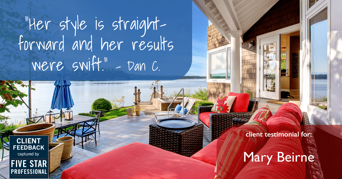 Testimonial for real estate agent Mary Beirne with Dream Town Realty in , : "Her style is straight-forward and her results were swift." - Dan C.