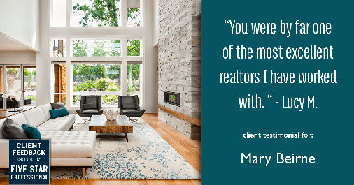 Testimonial for real estate agent Mary Beirne with Dream Town Realty in Chicago, IL: "You were by far one of the most excellent realtors I have worked with. " - Lucy M.