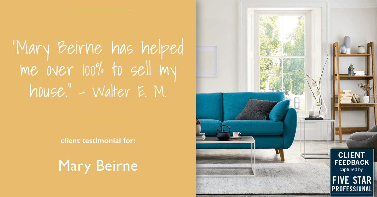 Testimonial for real estate agent Mary Beirne with Dream Town Realty in , : "Mary Beirne has helped me over 100% to sell my house." - Walter E. M.