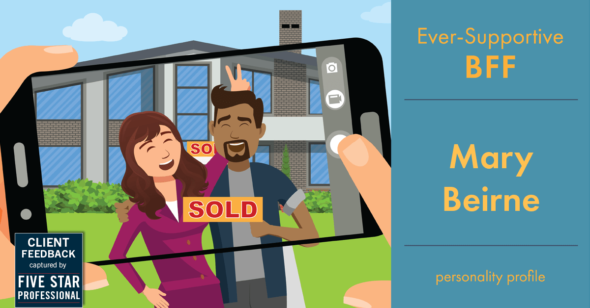 Testimonial for real estate agent Mary Beirne with Dream Town Realty in , : Personality Profile: BFF