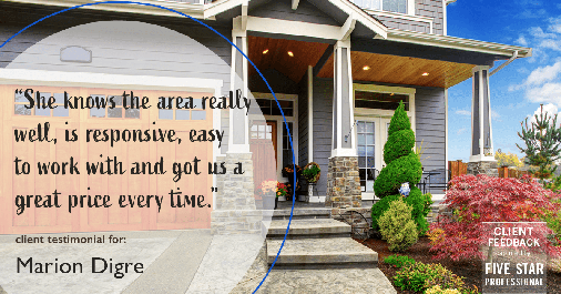 Testimonial for real estate agent Marion Digre with RE/MAX in River Forest, IL: "She knows the area really well, is responsive, easy to work with and got us a great price every time."