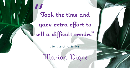 Testimonial for real estate agent Marion Digre with RE/MAX in River Forest, IL: "Took the time and gave extra effort to sell a difficult condo."