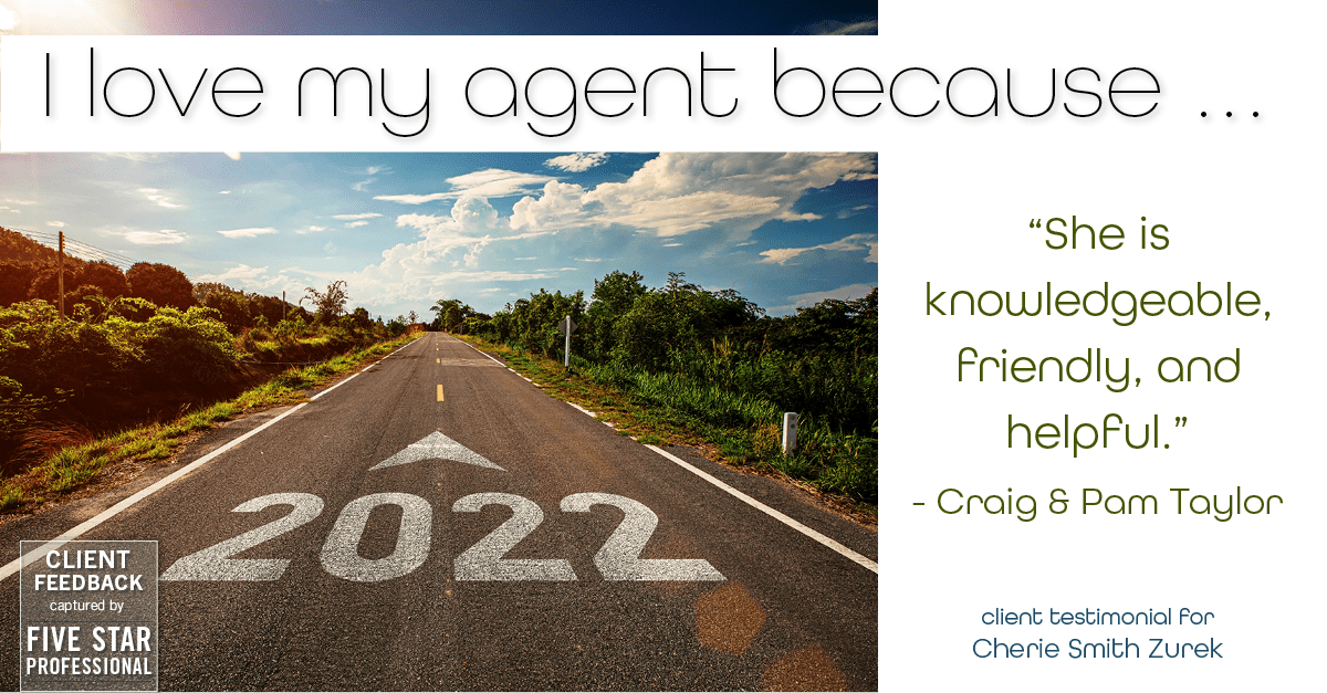 Testimonial for real estate agent Cherie Smith Zurek with RE/MAX in Lake Zurich, IL: Love My Agent: "She is knowledgeable, friendly, and helpful." - Craig & Pam Taylor