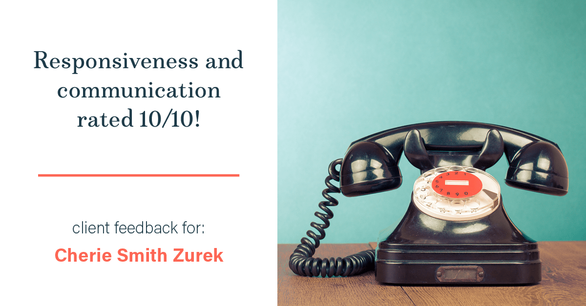 Testimonial for real estate agent Cherie Smith Zurek with RE/MAX in Lake Zurich, IL: Happiness Meters: Phones (responsiveness and communication)