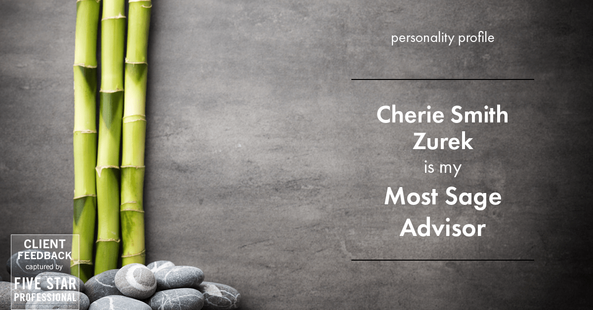 Testimonial for real estate agent Cherie Smith Zurek with RE/MAX in Lake Zurich, IL: Personality Profile: Most Sage Advisor (new)