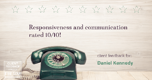 Testimonial for real estate agent Daniel Kennedy with Coldwell Banker Bain Seattle Lake Union in Seattle, WA: Happiness Meters: Phones (responsiveness and communication)