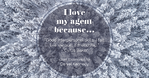 Testimonial for real estate agent Daniel Kennedy with Coldwell Banker Bain Seattle Lake Union in Seattle, WA: Love My Agent: "Good interpersonal skills, I felt like we built a friendship." - Cyrus Baker