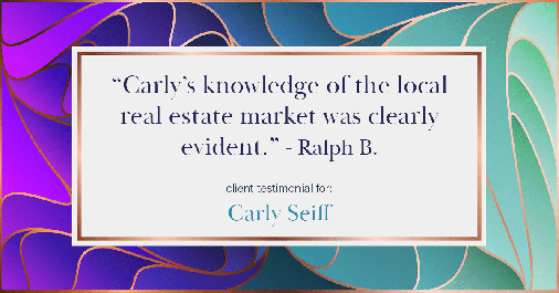 Testimonial for real estate agent Carly Seiff in Burlingame, CA: "Carly's knowledge of the local real estate market was clearly evident." - Ralph B.