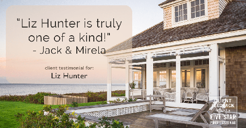 Testimonial for real estate agent Liz Hunter with Better Homes & Gardens Real Estate in Roseville, CA: "Liz Hunter is truly one of a kind!" - Jack & Mirela
