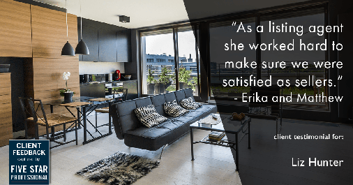 Testimonial for real estate agent Liz Hunter with Better Homes & Gardens Real Estate in Roseville, CA: "As a listing agent she worked hard to make sure we were satisfied as sellers." - Erika and Matthew