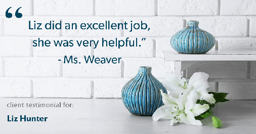 Testimonial for real estate agent Liz Hunter with Better Homes & Gardens Real Estate in Roseville, CA: "Liz did an excellent job, she was very helpful." - Ms. Weaver