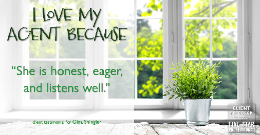 Testimonial for real estate agent Gina Shingler with ERA Freeman & Associates in Gresham, OR: Love My Agent: "She is honest, eager, and listens well."