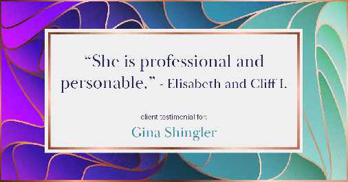 Testimonial for real estate agent Gina Shingler with ERA Freeman & Associates in Gresham, OR: "She is professional and personable." - Elisabeth and Cliff I.