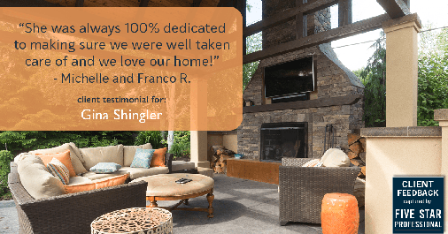 Testimonial for real estate agent Gina Shingler with ERA Freeman & Associates in Gresham, OR: "She was always 100% dedicated to making sure we were well taken care of and we love our home!" - Michelle and Franco R.