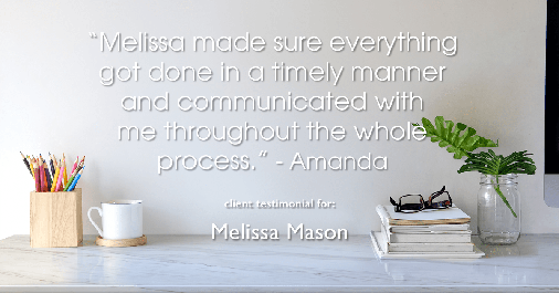 Testimonial for mortgage professional Melissa Mason in Fairfield, CT: "Melissa made sure everything got done in a timely manner and communicated with me throughout the whole process." - Amanda