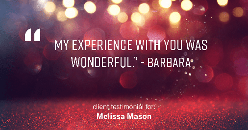 Testimonial for mortgage professional Melissa Mason in Fairfield, CT: "My experience with you was wonderful." - Barbara