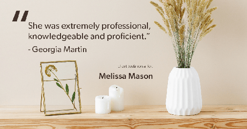 Testimonial for mortgage professional Melissa Mason in Fairfield, CT: "She was extremely professional, knowledgeable and proficient." - Georgia Martin