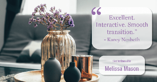 Testimonial for mortgage professional Melissa Mason in Fairfield, CT: "Excellent. Interactive. Smooth transition." - Karey Nesbeth